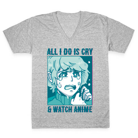 All I Do Is Cry And Watch Anime V-Neck Tee Shirt