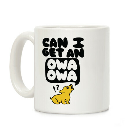 Can I Get An Owa Owa!? Coffee Mug