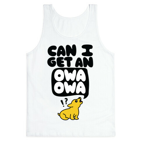 Can I Get An Owa Owa!? Tank Top