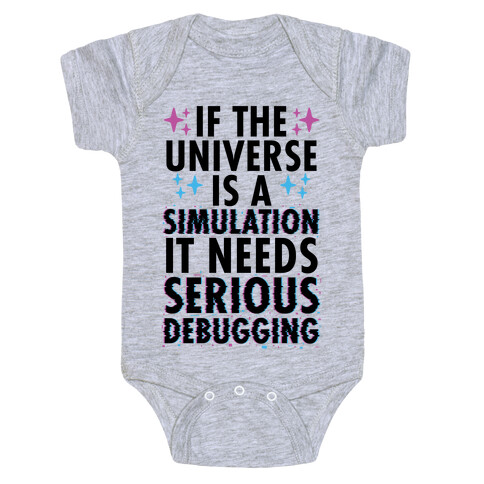 If the Universe Is A Simulation It Needs Serious Debugging Baby One-Piece