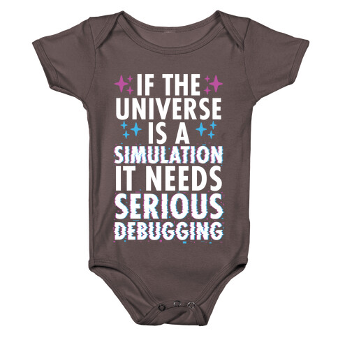 If the Universe Is A Simulation It Needs Serious Debugging Baby One-Piece