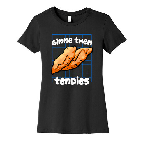 Gimme them Tendies Womens T-Shirt