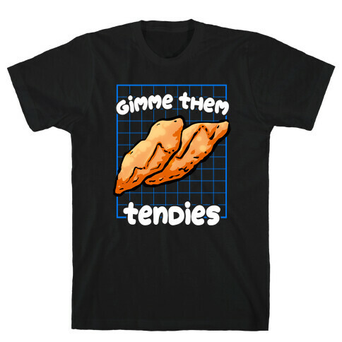 Gimme them Tendies T-Shirt