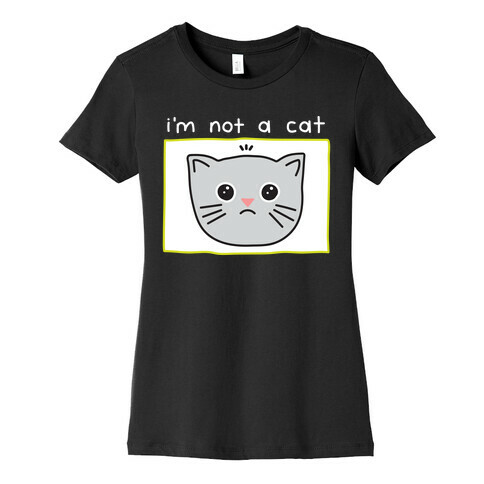 I'm Not A Cat Zoom Filter Womens T-Shirt