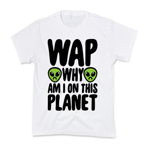 WAP Why Am I On This Planet Parody Kids T-Shirt