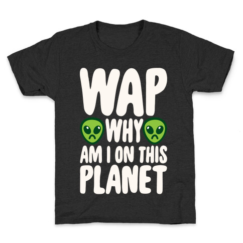 WAP Why Am I On This Planet Parody White Print Kids T-Shirt