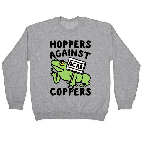 Hoppers Against Coppers Pullover