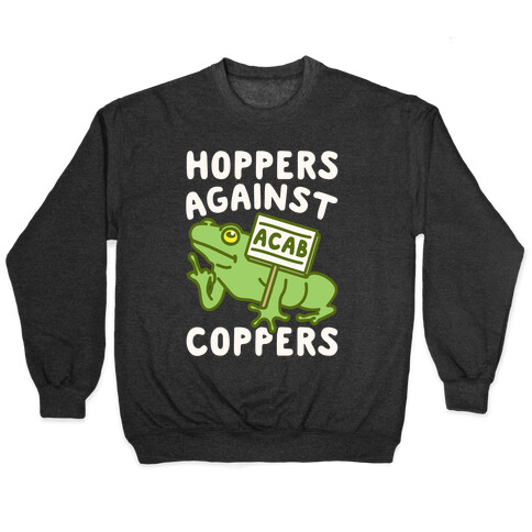 Hoppers Against Coppers White Print Pullover