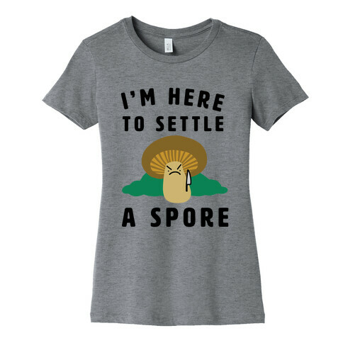 I'm Here to Settle a Spore Womens T-Shirt