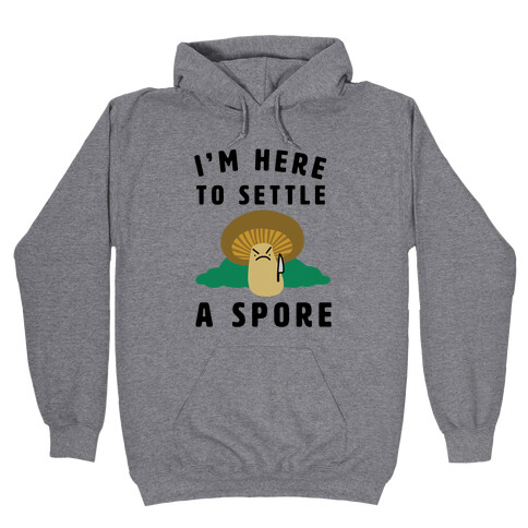 I'm Here to Settle a Spore Hooded Sweatshirt