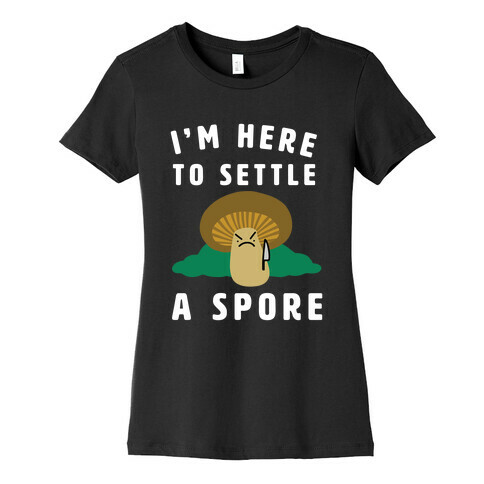 I'm Here to Settle a Spore Womens T-Shirt