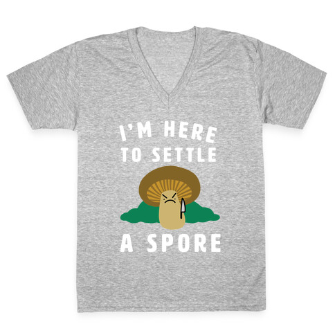 I'm Here to Settle a Spore V-Neck Tee Shirt