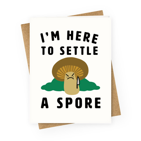 I'm Here to Settle a Spore Greeting Card