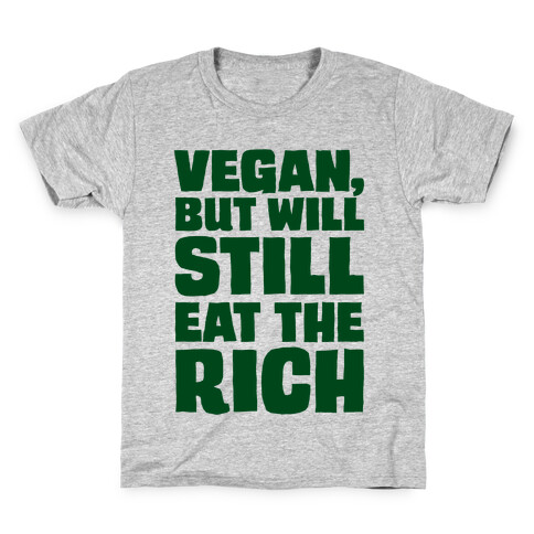 Vegan But Will Still Eat The Rich Kids T-Shirt