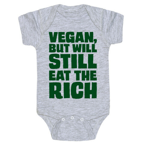 Vegan But Will Still Eat The Rich Baby One-Piece