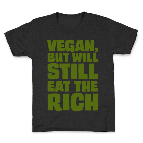 Vegan But Will Still Eat The Rich White Print Kids T-Shirt