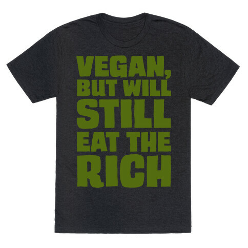 Vegan But Will Still Eat The Rich White Print T-Shirt