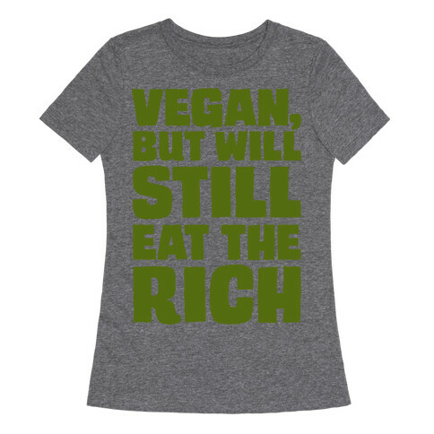 Vegan But Will Still Eat The Rich White Print Womens T-Shirt