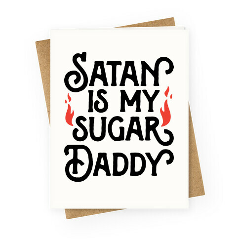 Satan Is My Sugar Daddy Greeting Card