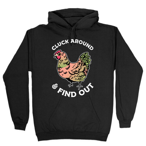 Cluck Around & Find Out Hooded Sweatshirt