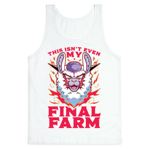 This Isn't Even My Final Farm Tank Top