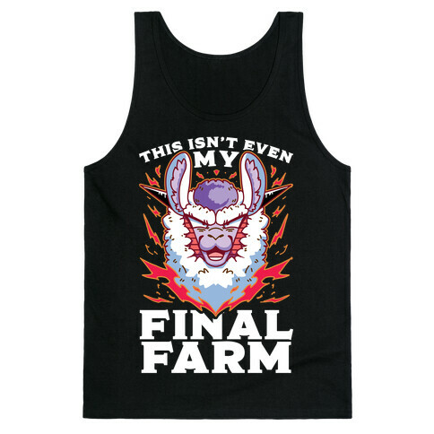 This Isn't Even My Final Farm Tank Top