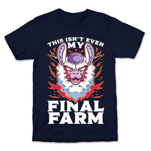 This Isn't Even My Final Farm T-Shirt