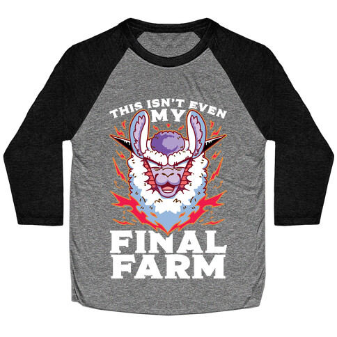 This Isn't Even My Final Farm Baseball Tee