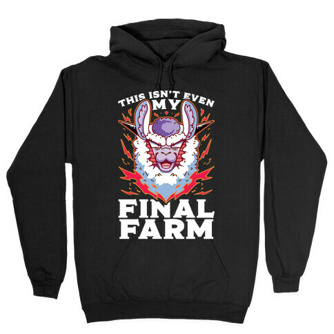 This Isn't Even My Final Farm Hooded Sweatshirt