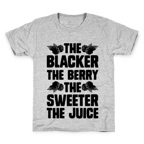 The Blacker the Berry the Sweeter the Juice Kids T-Shirt