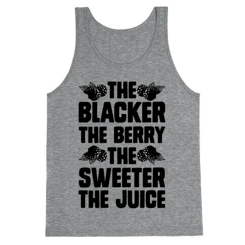 The Blacker the Berry the Sweeter the Juice Tank Top
