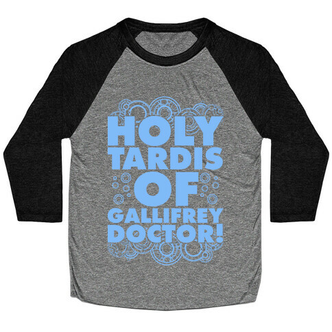 Holy TARDIS of Gallifrey Doctor Baseball Tee