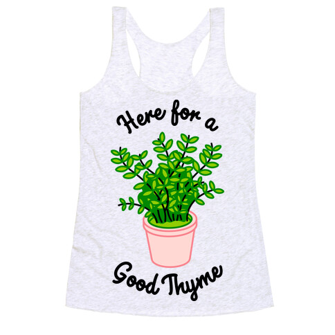 Here For a Good Thyme Racerback Tank Top