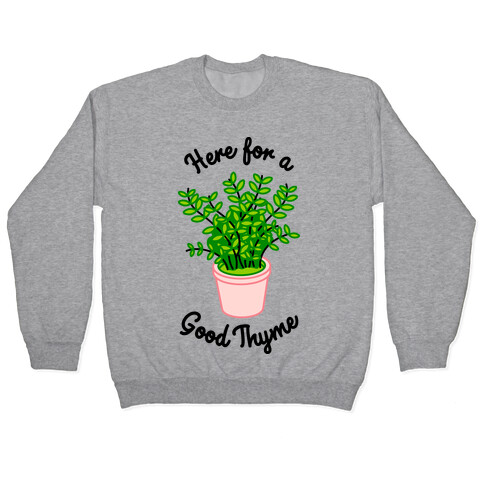 Here For a Good Thyme Pullover