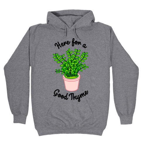 Here For a Good Thyme Hooded Sweatshirt