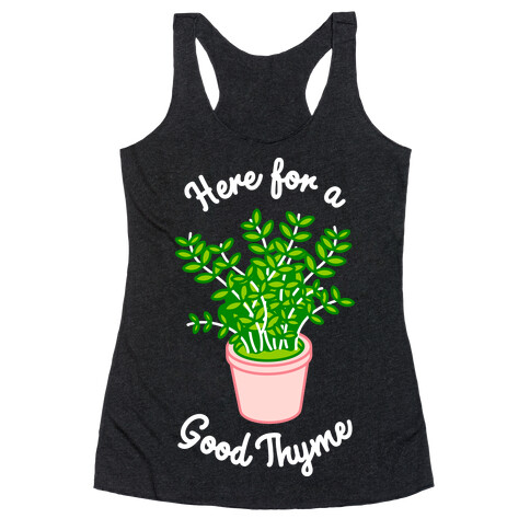 Here For a Good Thyme Racerback Tank Top