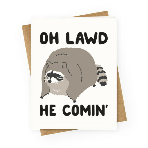 Oh Lawd He Comin' Raccoon Greeting Card