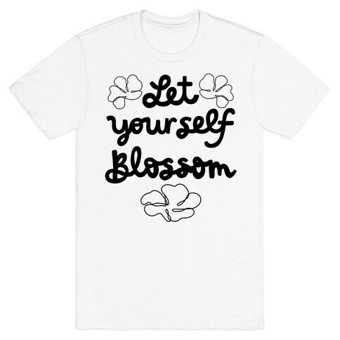 Let Yourself Blossom T-Shirt