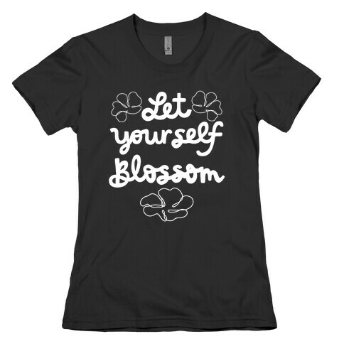 Let Yourself Blossom Womens T-Shirt