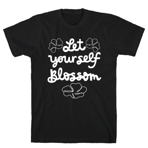 Let Yourself Blossom T-Shirt