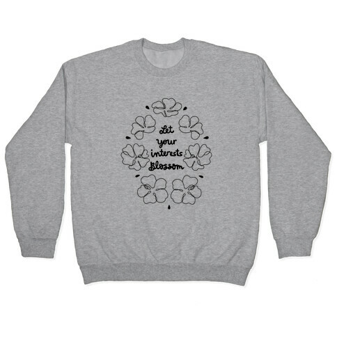 Let Your Interests Blossom Pullover