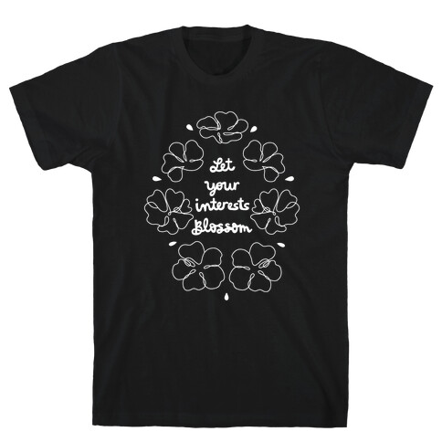 Let Your Interests Blossom T-Shirt