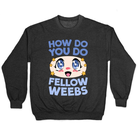 How Do You Do Fellow Weebs Pullover