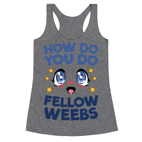 How Do You Do Fellow Weebs Racerback Tank Top