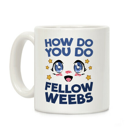 How Do You Do Fellow Weebs Coffee Mug