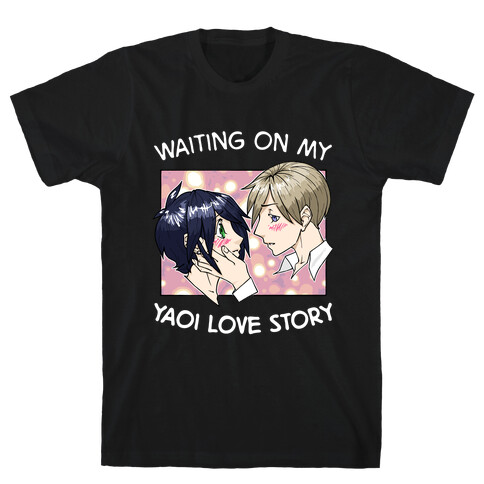 Waiting On My Yaoi Love Story T-Shirt