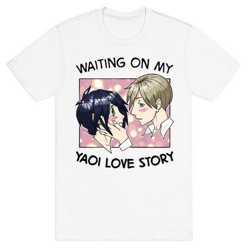 Waiting On My Yaoi Love Story T-Shirt