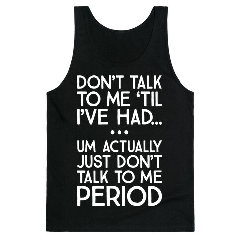 Don't Talk To Me Period Tank Top