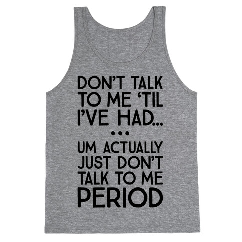 Don't Talk To Me Period Tank Top