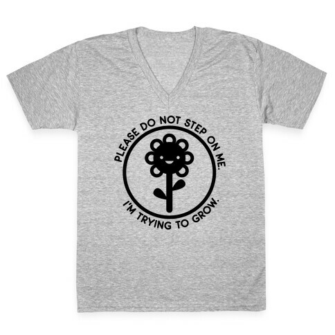 Please Do Not Step On Me I'm Trying To Grow Flower V-Neck Tee Shirt